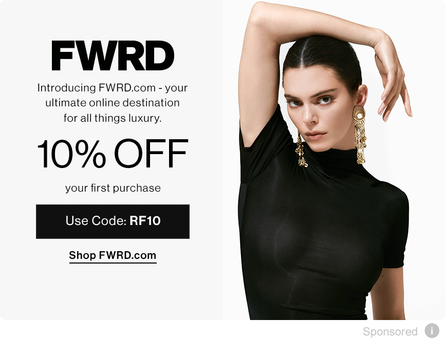 10% off your first purchase with RF10. Kendall Jenner for FWRD 2025